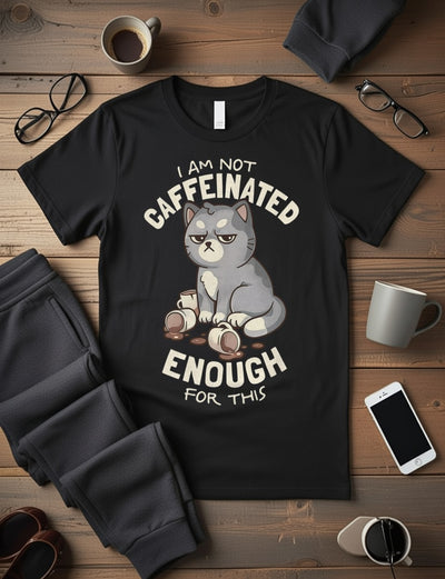 Grumpy Cat Not Caffeinated Enough T-Shirt - Funny Coffee Lover Tee