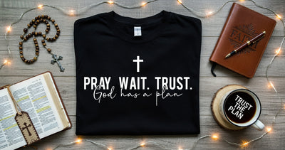 Pray Wait Trust God's Plan Christian Tee