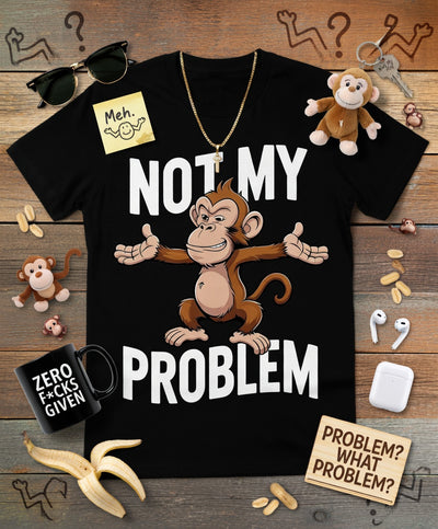Not My Problem Monkey Streetwear Tee