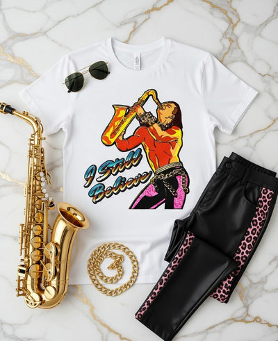 I Still Believe Saxophonist DTF T-Shirt - 80s Music Vibe