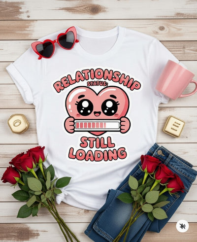 Relationship Status: Still Loading - Cute Heart Funny T-Shirt