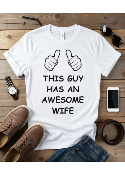 This Guy Has An Awesome Wife Thumbs Up DTF T-Shirt