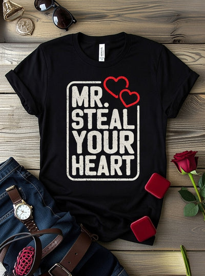 Mr. Steal Your Heart T-Shirt | Romantic Valentine's Day Gift