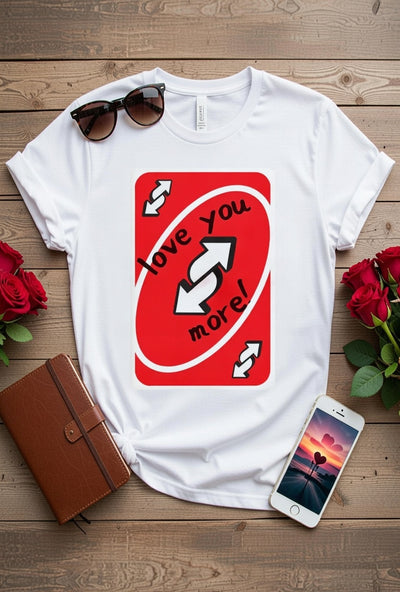 Love You More Reverse Card Graphic T-Shirt
