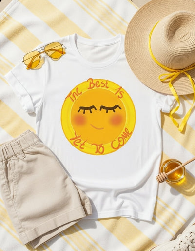 The Best Is Yet To Come Sunshine T-Shirt | Positive Vibes Tee
