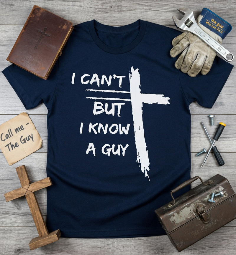 I Can't But I Know A Guy Cross Tee