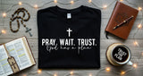 Pray Wait Trust God's Plan Christian Tee