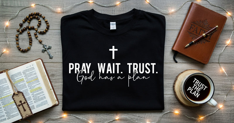 Pray Wait Trust God's Plan Christian Tee
