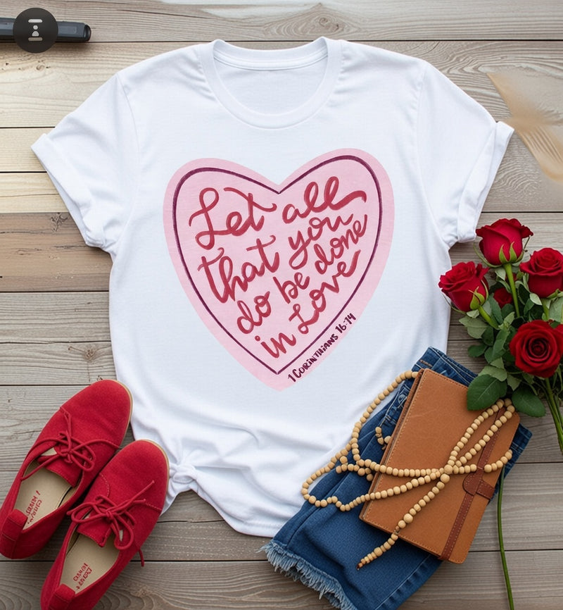 Let All Be Done in Love 1 Corinthians 16:14 Christian DTF T-Shirt