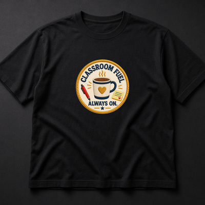 Classroom Fuel Always On Tee — Teacher Badge