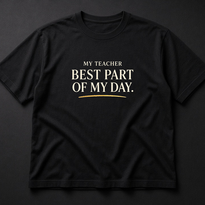 My Teacher Best Part Of My Day Tee — Gift Typography