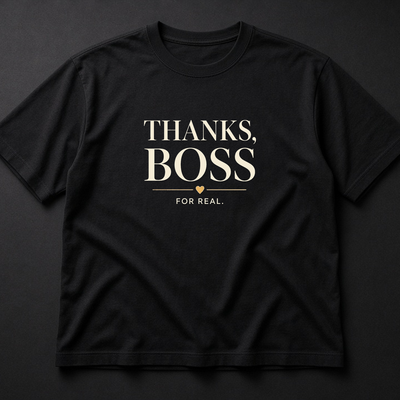 Thanks Boss For Real Tee — Gift Typography